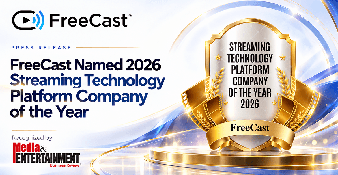 FreeCast Named 2026 Streaming Technology Platform Company of the Year: What It Means for Viewers
